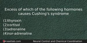 Excess Of Which Of The Following Hormones Causes Cushings Syndrome Biology Question