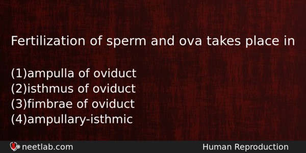 Fertilization Of Sperm And Ova Takes Place In Biology Question 