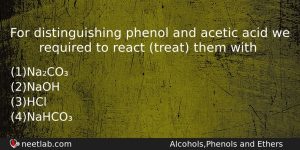 For Distinguishing Phenol And Acetic Acid We Required To React Chemistry Question