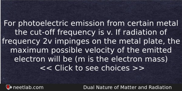 For Photoelectric Emission From Certain Metal The Cutoff Frequency Is Physics Question 