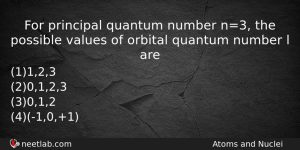 For Principal Quantum Number N3 The Possible Values Of Orbital Physics Question