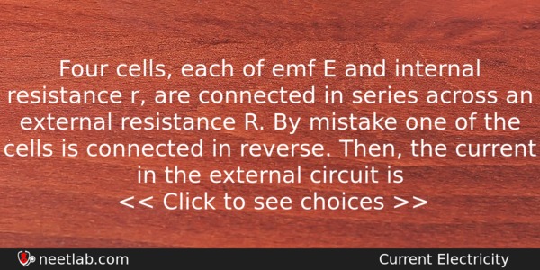 Four Cells Each Of Emf E And Internal Resistance R Physics Question 