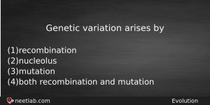 Genetic Variation Arises By Biology Question