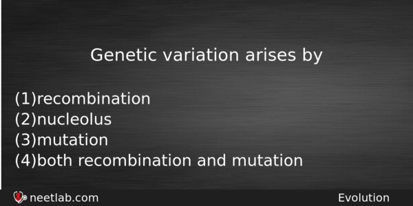 Genetic Variation Arises By Biology Question 