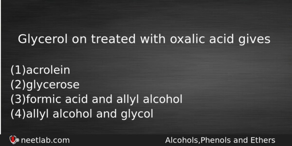 Glycerol On Treated With Oxalic Acid Gives Chemistry Question 