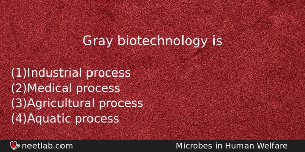 Gray Biotechnology Is Biology Question 