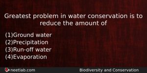 Greatest Problem In Water Conservation Is To Reduce The Amount Biology Question