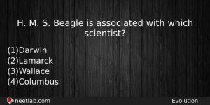 H M S Beagle Is Associated With Which Scientist Biology Question