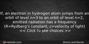 If An Electron In Hydrogen Atom Jumps From An Orbit Physics Question