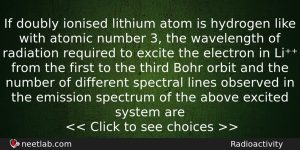 If Doubly Ionised Lithium Atom Is Hydrogen Like With Atomic Physics Question