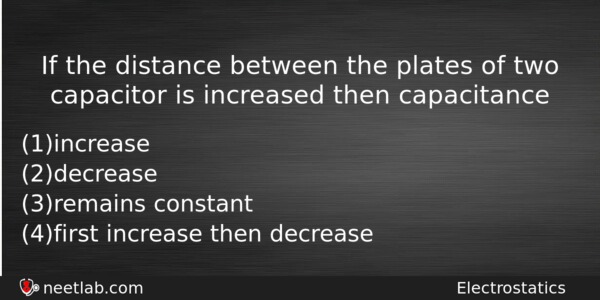 If The Distance Between The Plates Of Two Capacitor Is Physics Question 