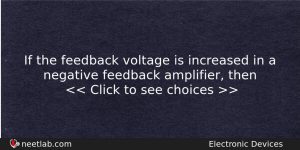 If The Feedback Voltage Is Increased In A Negative Feedback Physics Question