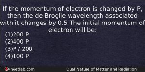 If The Momentum Of Electron Is Changed By P Then Physics Question