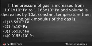 If The Pressure Of Gas Is Increased From 101x10 Pa Physics Question