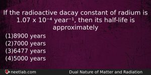 If The Radioactive Dacay Constant Of Radium Is 107 X Physics Question
