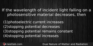 If The Wavelength Of Incident Light Falling On A Photosensitive Physics Question