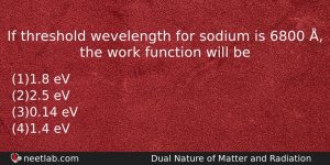 If Threshold Wevelength For Sodium Is 6800 The Work Physics Question