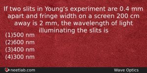 If Two Slits In Youngs Experiment Are 04 Mm Apart Physics Question