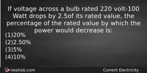 If Voltage Across A Bulb Rated 220 Volt100 Watt Drops Physics Question