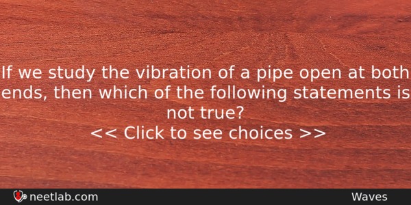 If We Study The Vibration Of A Pipe Open At Physics Question 
