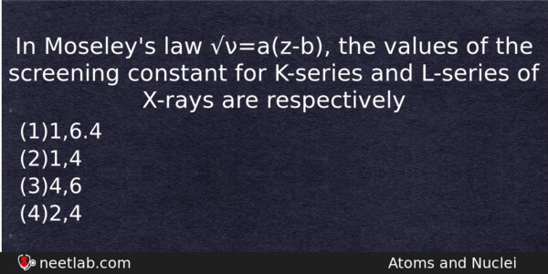 In Moseleys Law Azb The Values Of The Screening Constant Physics Question 