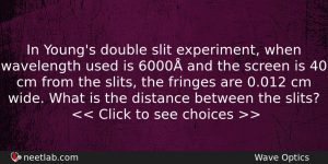 In Youngs Double Slit Experiment When Wavelength Used Is 6000 Physics Question