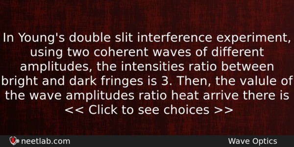 In Youngs Double Slit Interference Experiment Using Two Coherent Waves Physics Question 