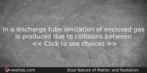 In A Discharge Tube Ionization Of Enclosed Gas Is Produced Physics Question