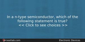 In A Ntype Semiconductor Which Of The Following Statement Is Physics Question