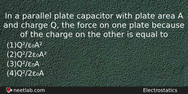 In A Parallel Plate Capacitor With Plate Area A And Physics Question 