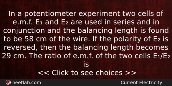 In A Potentiometer Experiment Two Cells Of Emf E And Physics Question 