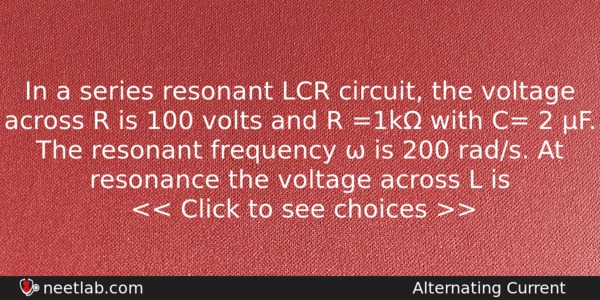 In A Series Resonant Lcr Circuit The Voltage Across R Physics Question 