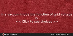In A Vaccum Triode The Function Of Grid Voltage Is Physics Question
