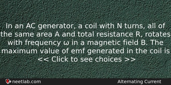 In An Ac Generator A Coil With N Turns All Physics Question 