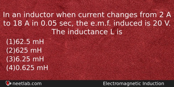 In An Inductor When Current Changes From 2 A To Physics Question 