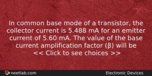 In Common Base Mode Of A Transistor The Collector Current Physics Question