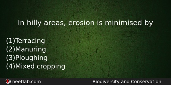 In Hilly Areas Erosion Is Minimised By Biology Question 