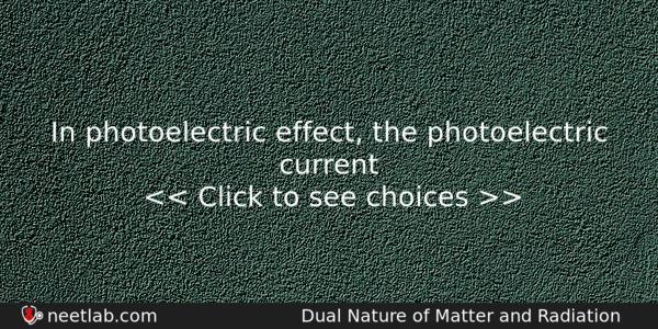 In Photoelectric Effect The Photoelectric Current Physics Question 