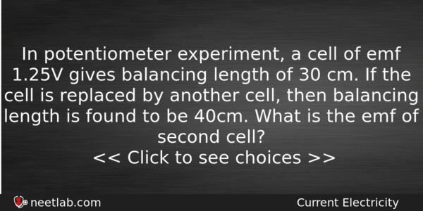 In Potentiometer Experiment A Cell Of Emf 125v Gives Balancing Physics Question 