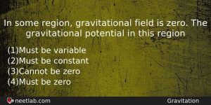 In Some Region Gravitational Field Is Zero The Gravitational Potential Physics Question