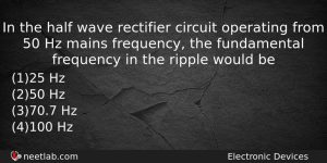 In The Half Wave Rectifier Circuit Operating From 50 Hz Physics Question