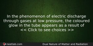 In The Phenomenon Of Electric Discharge Through Gases At Low Physics Question