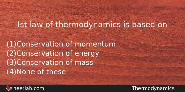 Ist Law Of Thermodynamics Is Based On Physics Question 