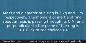 Mass And Diameter Of A Ring Is 2 Kg And Physics Question
