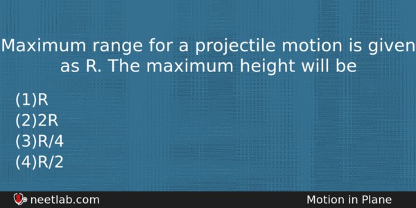 Maximum Range For A Projectile Motion Is Given As R Physics Question 
