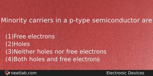 Minority Carriers In A Ptype Semiconductor Are Physics Question