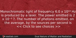 Monochromatic Light Of Frequency 60 X 10 Hz Is Produced Physics Question