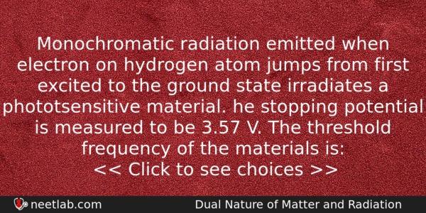 Monochromatic Radiation Emitted When Electron On Hydrogen Atom Jumps From Physics Question 