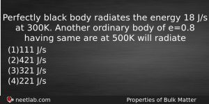 Perfectly Black Body Radiates The Energy 18 Js At 300k Physics Question