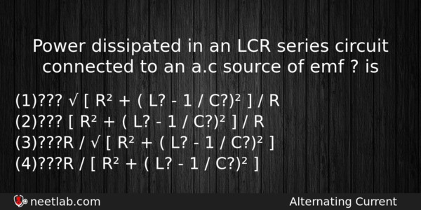 Power Dissipated In An Lcr Series Circuit Connected To An Physics Question 